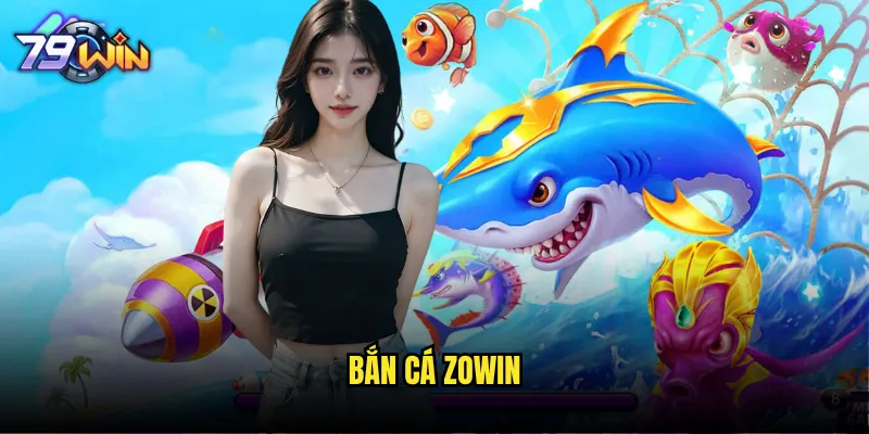 bắn cá Zowi