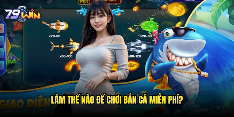 Chơi bắn cá miễn phí tại 79win có thực sự không mất phí? 2 Làm thế nào để chơi bắn cá miễn phí?