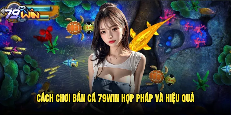 Hack bắn cá tại 79win có thực sự tồn tại hay chỉ là lừa đảo? 3 Cách chơi bắn cá 79win hợp pháp và hiệu quả