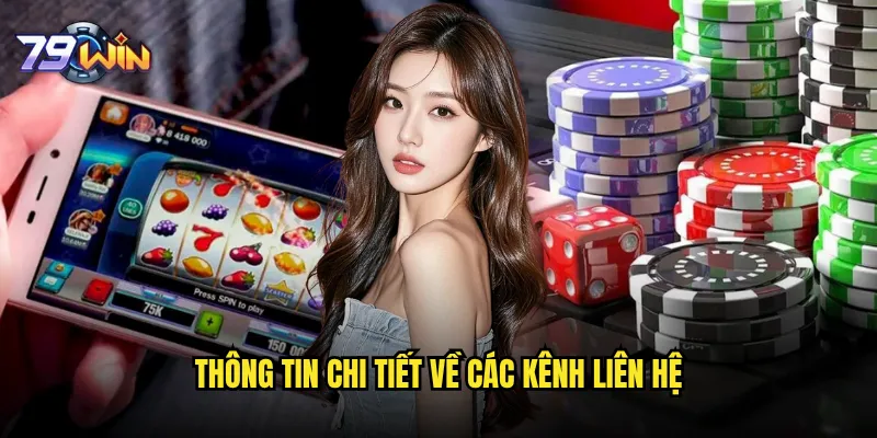 Phương thức liên hệ 79win nào nhanh nhất và hiệu quả? 2 Thông tin chi tiết về các kênh liên hệ