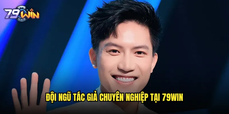 Hiếu thứ 2 - Tác giả đang đóng góp nội dung gì cho 79win? 1 Đội ngũ tác giả chuyên nghiệp tại 79win