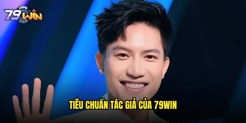 Hiếu thứ 2 - Tác giả đang đóng góp nội dung gì cho 79win? 2 Tiêu chuẩn tác giả của 79win