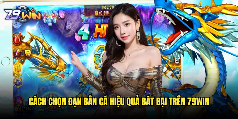 Cách chọn đạn bắn cá hiệu quả tại 79win có phải là chìa khóa thành công? 3 Cách chọn đạn bắn cá hiệu quả bất bại trên 79win