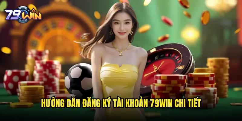 Đăng ký 79win có khó khăn và mất bao lâu? 2 Hướng dẫn đăng ký tài khoản 79win chi tiết