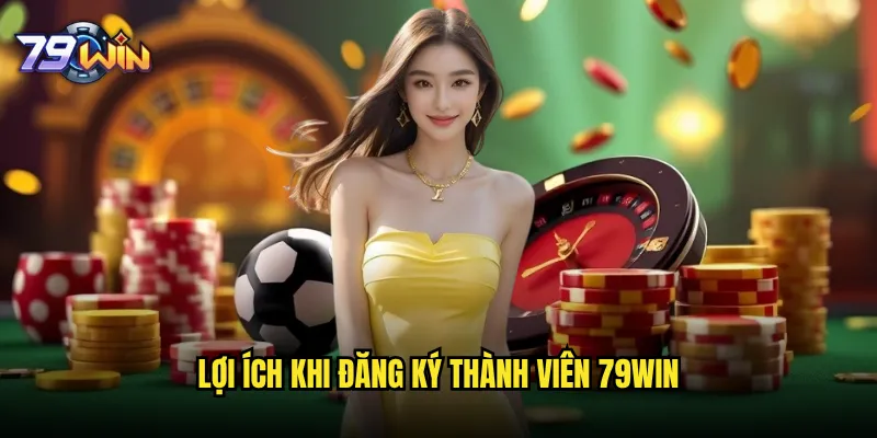 Đăng ký 79win có khó khăn và mất bao lâu? 3 Lợi ích khi đăng ký thành viên 79win