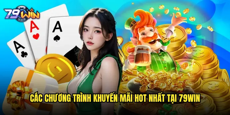 Khuyến mãi nhà cái 79win có gì hấp dẫn nhất hiện tại? 2 Các chương trình khuyến mãi hot nhất tại 79win