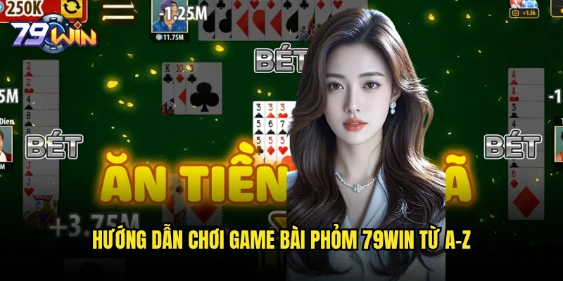 Game bài Phỏm 79win có gì đặc biệt so với các nhà cái khác? 2 Hướng dẫn chơi game bài Phỏm 79win từ A-Z