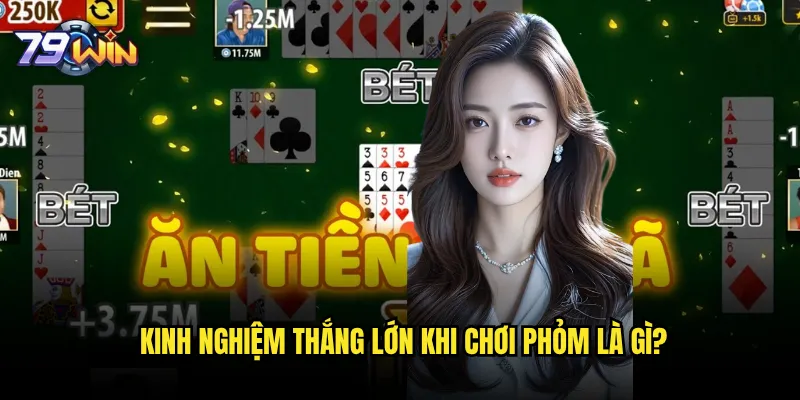 Game bài Phỏm 79win có gì đặc biệt so với các nhà cái khác? 3 Kinh nghiệm thắng lớn khi chơi Phỏm là gì?