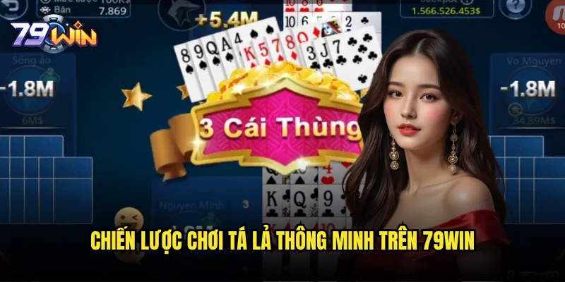 Tá lả 79win có phải là game bài hay nhất Việt Nam? 3 Chiến lược chơi tá lả thông minh trên 79win