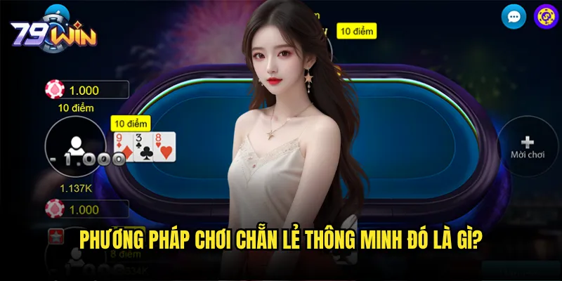 Chẵn lẻ 79win có thực sự dễ dàng kiếm tiền không? 3 Phương pháp chơi chẵn lẻ thông minh đó là gì?