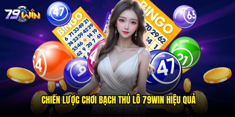 Bạch thủ lô tại 79win có phải là lựa chọn tối ưu cho người chơi? 3 Chiến lược chơi bạch thủ lô 79win hiệu quả